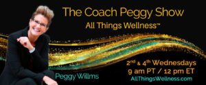 The Coach Peggy Show All Things Wellness